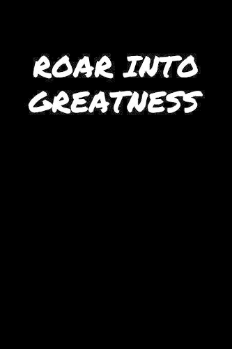 Roar Into Greatness