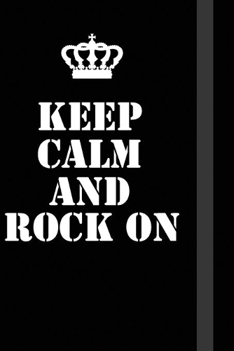 Keep Calm And rock on