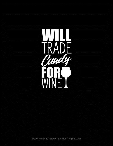 Will Trade Candy for Wine