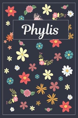 Phylis: Lined Writing Notebook with Personalized Name 120 Pages 6x9 Flowers