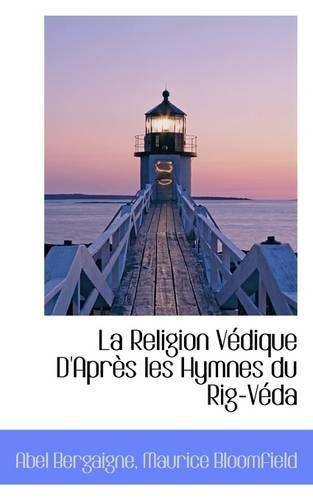 La Religion Védique D'Après les Hymnes du Rig-Véda