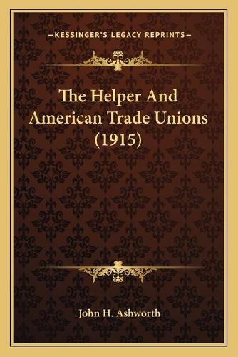 The Helper And American Trade Unions (1915): (English)