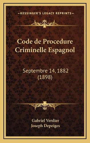 Code de Procedure Criminelle Espagnol: Septembre 14, 1882 (1898)