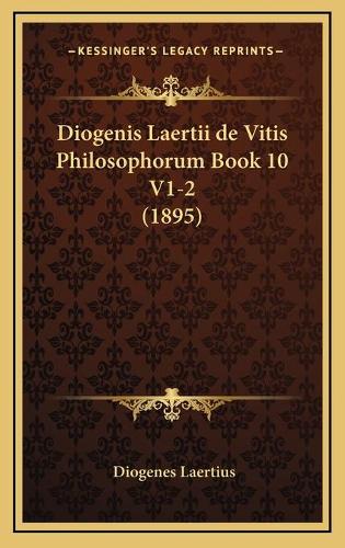 Diogenis Laertii de Vitis Philosophorum Book 10 V1-2 (1895)