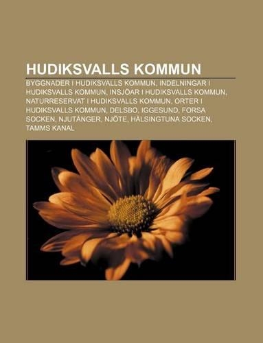 Hudiksvalls Kommun: Byggnader I Hudiksvalls Kommun, Indelningar I Hudiksvalls Kommun, Insjoar I Hudiksvalls Kommun(Swedish)