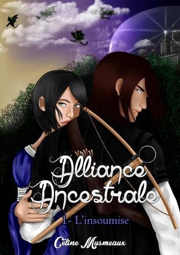 Alliance Ancestrale : 1 - L'Insoumise: (French)