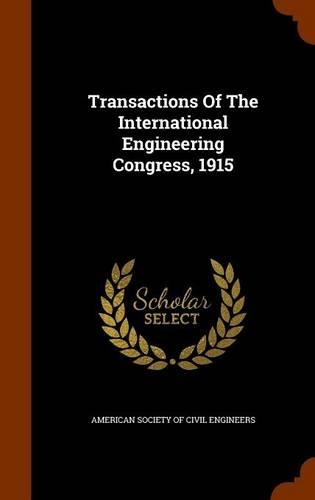 Transactions of the International Engineering Congress, 1915: (English)