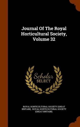 Journal of the Royal Horticultural Society, Volume 32: (English)