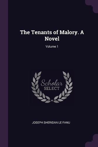 The Tenants of Malory. a Novel; Volume 1
