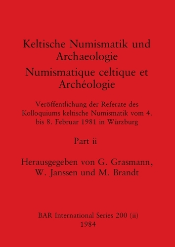 Keltische Numismatik und Archaeologie / Numismatique celtique et Archéologie, Part ii