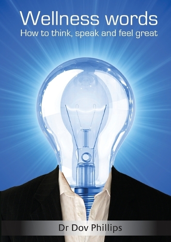 Wellness Words, How to Think, Speak and Feel Great.