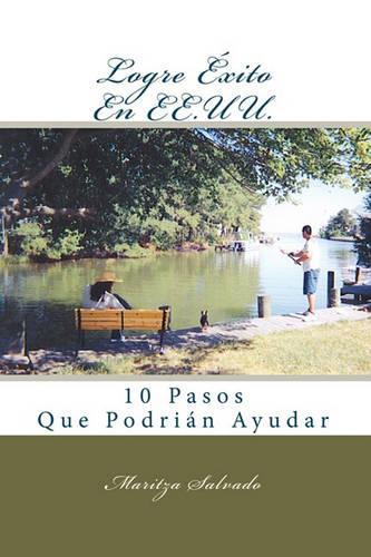 Logre Éxito En EE.UU.: 10 Pasos Que Podrían Ayudar(Spanish)