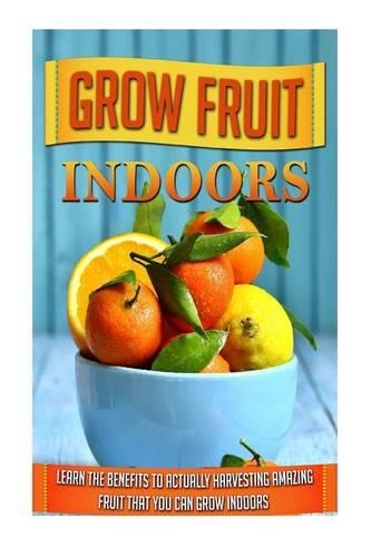 Grow Fruit Indoors