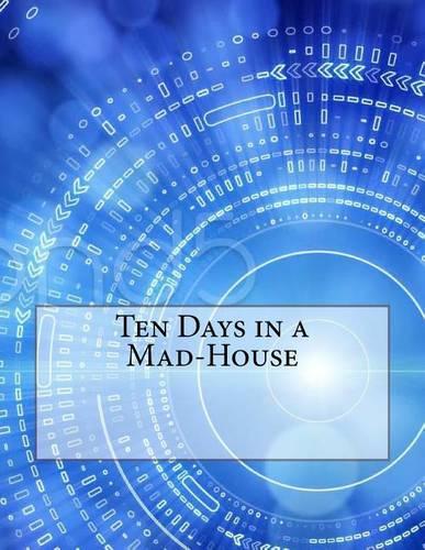Ten Days in a Mad-House