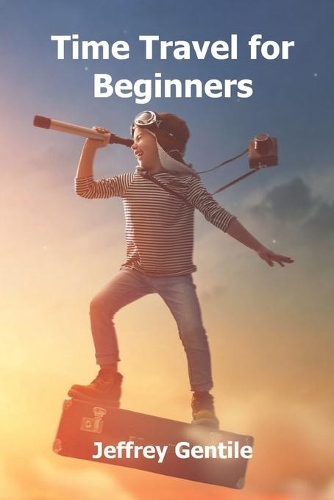Time Travel for Beginners