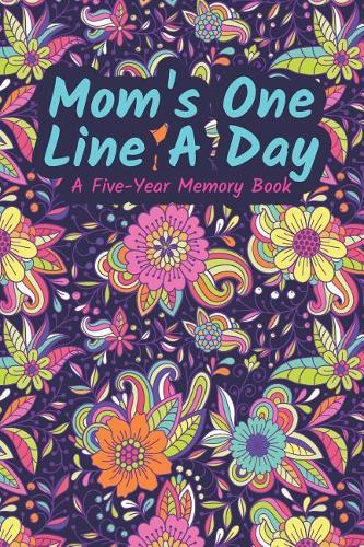 Mom's One Line a Day a Five-Year Memory Book: 5 Years of Memories, Blank Date No Month