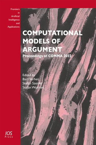 Computational Models of Argument: Proceedings of COMMA 2012(245 Frontiers in Artificial Intelligence and Applications)