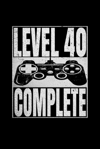 Level 40 Complete: Happy Birthday Journal. Pretty Lined Notebook & Diary For Writing And Note Taking For Your Special Day.(120 Blank Lined Pages - 6x9 Inches)