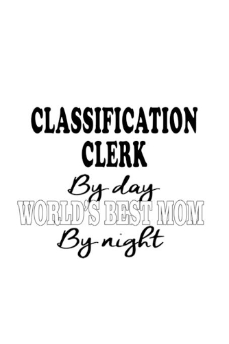 Classification Clerk By Day World's Best Mom By Night