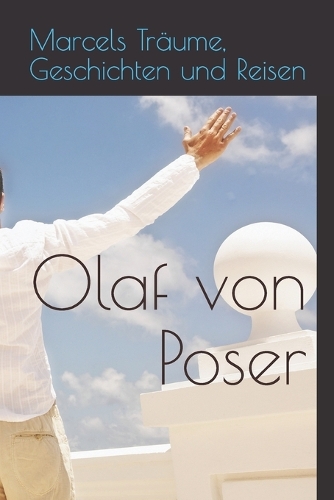 Marcels Träume, Geschichten und Reisen
