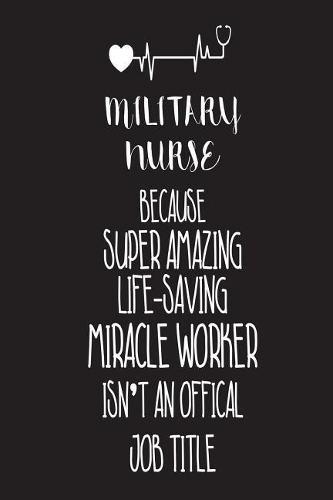 Military Nurse Because Super Amazing Life-Saving Miracle Worker Isn't An Official Job Title