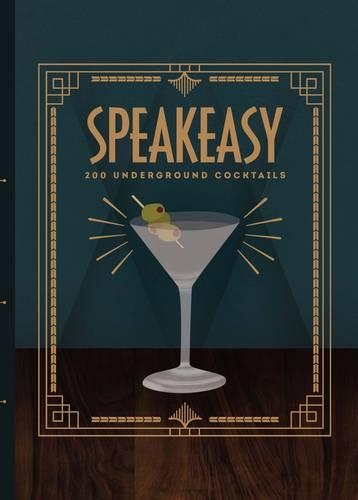 Speakeasy: 200 Underground Cocktails(English)