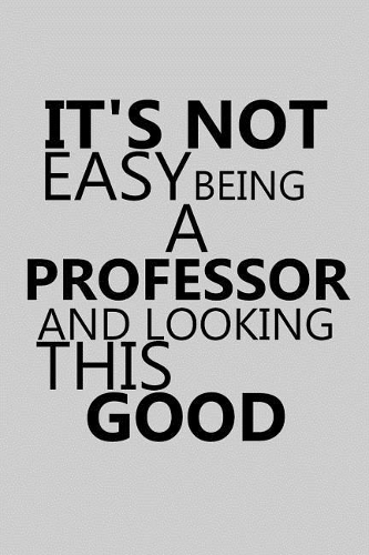 It's Not Easy Being a Professor and Looking This Good