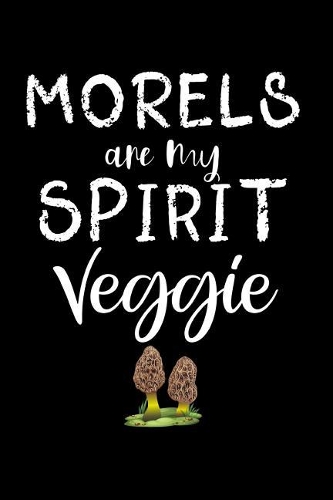 Morels Are My Spirit Veggie