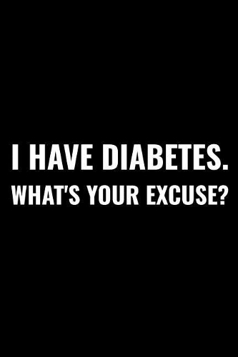 I Have Diabetes. What's Your Excuse?