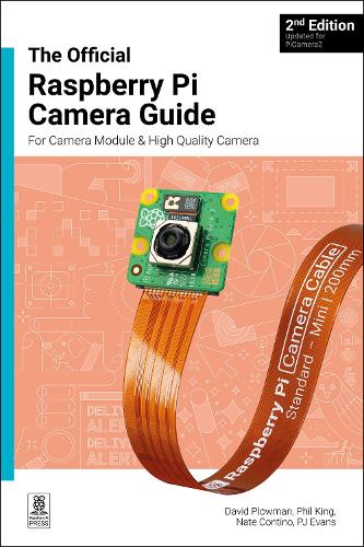 The official Raspberry Pi Camera Module guide, 2nd Edition: For Raspberry Pi Camera Modules