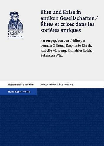 Elite Und Krise in Antiken Gesellschaften / Elites Et Crises Dans Les Societes Antiques