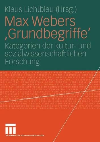 Max Webers 'Grundbegriffe': Kategorien der kultur- und sozialwissenschaftlichen Forschung(German)