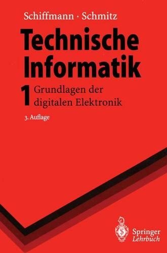Technische Informatik 1: Grundlagen Der Digitalen Elektronik
