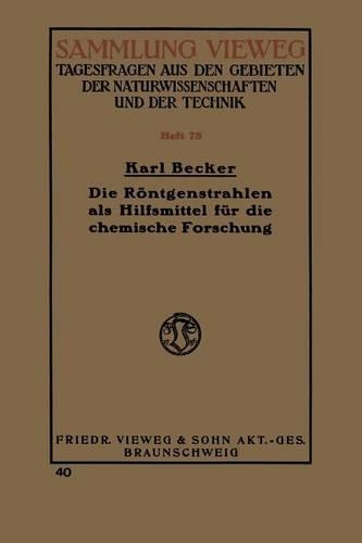 Die Röntgenstrahlen als Hilfsmittel für die chemische Forschung: (Sammlung Vieweg)