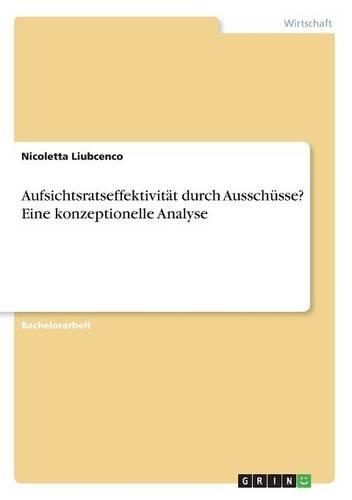Aufsichtsratseffektivität durch Ausschüsse? Eine konzeptionelle Analyse: (German)