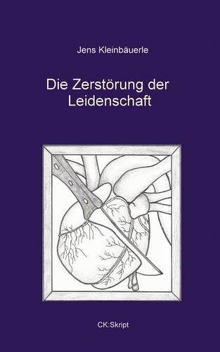 Die Zerst Rung Der Leidenschaft: (German)