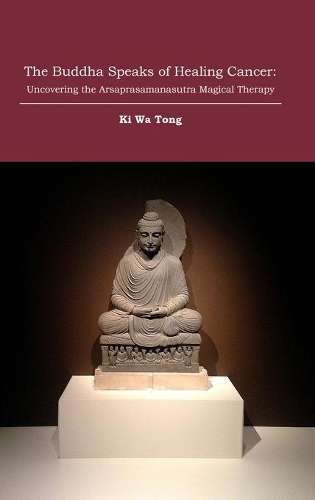 The Buddha Speaks of Healing Cancer: Uncovering the Arsaprasamanasutra Magical Therapy