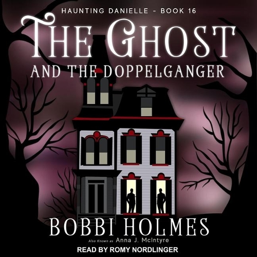 The Ghost and the Doppelganger Lib/E: (16 Haunting Danielle Series Lib/E)
