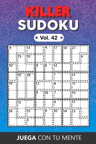 KILLER SUDOKU Vol. 42: Collection of 100 different Killer Sudokus for Adults - Easy and Advanced - Perfectly to Improve Memory, Logic and Keep the Mind Sharp - One Puzzle (42 Killer Sudoku)