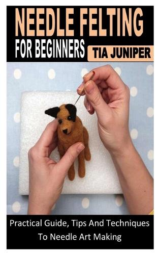 Needle Felting for Beginners