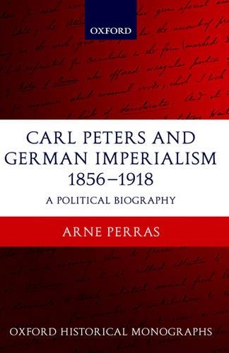 Carl Peters and German Imperialism 1856-1918