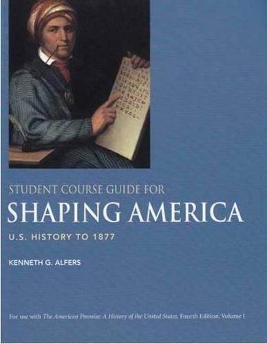 Student Course Guide for Shaping America to Accompany the American Promise, Volume I