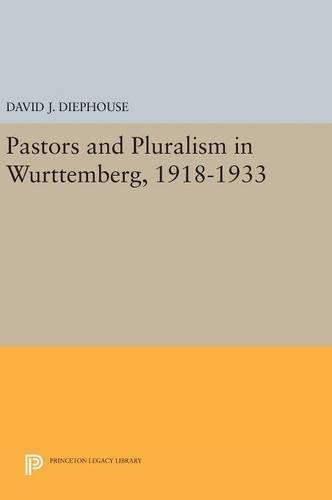 Pastors and Pluralism in Wurttemberg, 1918-1933