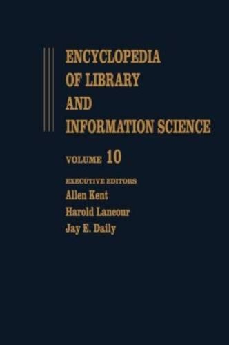 Encyclopedia of Library and Information Science: Volume 10 - Ghana: Libraries in to Hong Kong: Libraries in(Library and Information Science Encyclopedia)