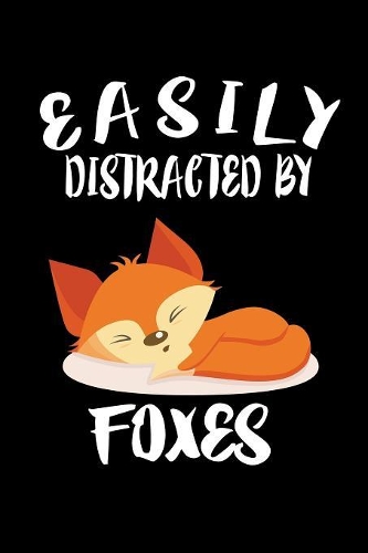 Easily Distracted By Foxes