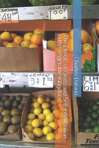 The Effects of Cross and Self-Fertilisation in the Vegetable Kingdom