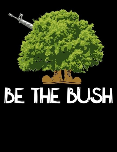 Be The Bush