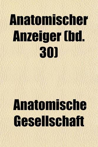Anatomischer Anzeiger (Bd. 30)