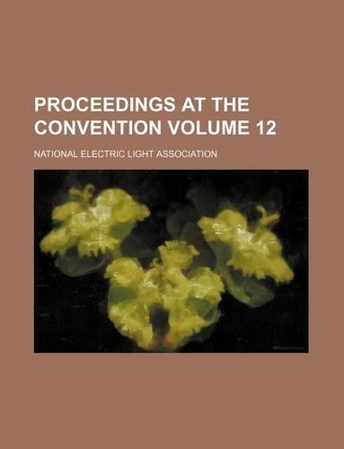 Proceedings at the Convention Volume 12