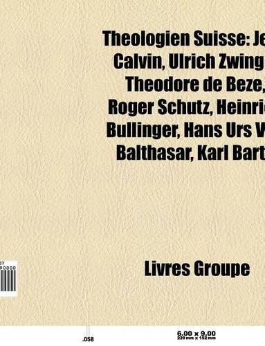 Theologien Suisse: Roger Schutz, Marie Dentiere, Denis Muller, Louis Segond, Pierre Viret, Charles Journet, Alexandre Vinet, Maurice Zundel(French)